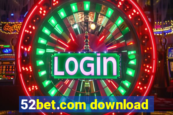 52bet.com download
